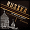 Russka: The Novel of Russia (Unabridged) audio book by Edward Rutherfurd