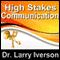 High Stakes Communications: 5 Essentials to Staying in Control in Tough Conversations audio book by Dr. Larry Iverson