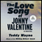 The Love Song of Jonny Valentine: A Novel (Unabridged) audio book by Teddy Wayne