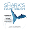 The Sharks Paintbrush: Biomimicry and How Nature Is Inspiring Innovation (Unabridged)