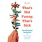 That's Not Funny, That's Sick: The National Lampoon and the Comedy Insurgents Who Captured the Mainstream (Unabridged) audio book by Ellin Stein