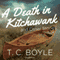 A Death in Kitchawank, and Other Stories (Unabridged) audio book by T. C. Boyle
