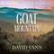 Goat Mountain: A Novel (Unabridged) audio book by David Vann