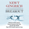 Breakout: Pioneers of the Future, Prison Guards of the Past, and the Epic Battle That Will Decide America's Fate (Unabridged) audio book by Newt Gingrich