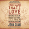 This Land That I Love: Irving Berlin, Woody Guthrie, and the Story of Two American Anthems (Unabridged) audio book by John Shaw