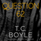 Question 62 (Unabridged) audio book by T. C. Boyle