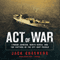 Act of War: Lyndon Johnson, North Korea, and the Capture of the Spy Ship Pueblo (Unabridged) audio book by Jack Cheevers