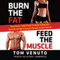 Burn the Fat, Feed the Muscle: Transform Your Body Forever Using the Secrets of the Leanest People in the World audio book