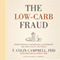 The Low-Carb Fraud (Unabridged) audio book by T. Colin Campbell