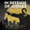 In Defense of Judges: Bino Phillips, Book 2 (Unabridged) audio book by A. W. Gray