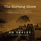 The Burning Shore: How Hitler's U-Boats Brought World War II to America (Unabridged) audio book by Ed Offley