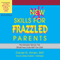 New Skills for Frazzled Parents, Revised Edition: The Instruction Manual That Should Have Come with Your Child (Unabridged) audio book by Daniel G. Amen