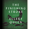 The Finishing Stroke (Unabridged) audio book by Ellery Queen