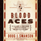 Blood Aces: The Wild Ride of Benny Binion, the Texas Gangster Who Created Vegas Poker (Unabridged) audio book by Doug J. Swanson