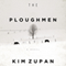The Ploughmen: A Novel (Unabridged) audio book by Kim Zupan