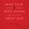 What Your Body Knows About God: How We Are Designed to Connect, Serve, and Thrive (Unabridged)
