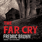 The Far Cry (Unabridged) audio book by Fredric Brown