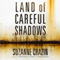 Land of Careful Shadows (Unabridged)