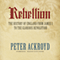 Rebellion: The History of England from James I to the Glorious Revolution (Unabridged) audio book by Peter Ackroyd