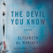 The Devil You Know: A Novel (Unabridged) audio book by Elisabeth de Mariaffi