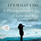 It's What I Do: A Photographer's Life of Love and War (Unabridged)