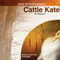 Cattle Kate: A Novel (Unabridged) audio book by Jana Bommersbach