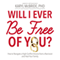 Will I Ever Be Free of You?: How to Navigate a High-Conflict Divorce From a Narcissist and Heal Your Family (Unabridged)