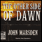 The Other Side of Dawn: Tomorrow Series #7 (Unabridged) audio book by John Marsden