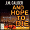 And Hope to Die (Unabridged) audio book by J.M. Calder