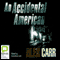 An Accidental American (Unabridged) audio book by Alex Carr