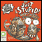Just Stupid! (Unabridged) audio book by Andy Griffiths