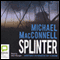 Splinter (Unabridged) audio book by Michael MacConnell