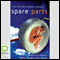 Spare Parts (Unabridged) audio book by Sally Rogers-Davidson