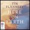 Here on Earth (Unabridged) audio book by Tim Flannery