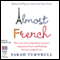 Almost French (Unabridged) audio book by Sarah Turnbull