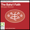 Baha'i Faith: Bolinda Beginner Guides (Unabridged) audio book by Moojan Momen