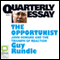 Quarterly Essay 3: The Opportunist: John Howard and the Triumph of of Reaction (Unabridged)