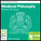 Medieval Philosophy: Bolinda Beginner Guides (Unabridged) audio book by Sharon M. Kaye