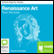 Renaissance Art: Bolinda Beginner Guides (Unabridged) audio book by Tom Nichols