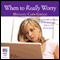 When to Really Worry (Unabridged) audio book by Michael Carr-Gregg
