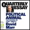 Quarterly Essay 47: Political Animal: The Making of Tony Abbott (Unabridged) audio book by David Marr