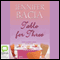 Table for Three (Unabridged) audio book by Jennifer Bacia
