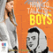 How to Talk to Boys (Unabridged)