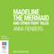 Madeline the Mermaid and Other Fishy Tales (Unabridged) audio book by Anna Fienberg