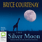 The Silver Moon: Reflections on life, death and writing (Unabridged) audio book by Bryce Courtenay