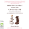 Mindfulness Is Better than Chocolate: A Practical Guide to Enhanced Focus and Lasting Happiness in a World of Distractions (Unabridged)