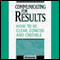Communicating for Results: How to Be Clear Concise and Credible (Unabridged) audio book by Briefings Media Group