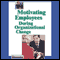 Motivating Employees During Organizational Change (Unabridged) audio book by Briefings Media Group