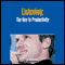 Listening: The Key to Productivity (Unabridged) audio book by Briefings Media Group