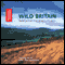 Wild Britain: Sound Portraits from Britain's Wildest Places (Unabridged)